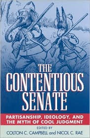 Title: The Contentious Senate: Partisanship, Ideology, and the Myth of Cool Judgment / Edition 1, Author: Colton C. Campbell