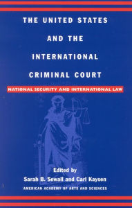 Title: The United States and the International Criminal Court: National Security and International Law, Author: Sarah B. Sewall