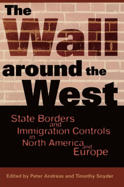 The Wall Around the West: State Borders and Immigration Controls in North America and Europe / Edition 1