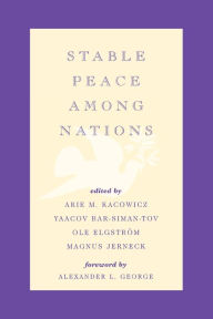 Title: Stable Peace Among Nations, Author: Arie M. Kacowicz Professor and Chaim Weizmann Chair in International Relations