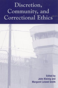 Title: Discretion, Community, and Correctional Ethics / Edition 1, Author: John Kleinig professor of philosophy,