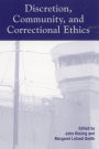 Discretion, Community, and Correctional Ethics / Edition 1