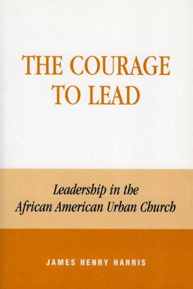 The Courage to Lead: Leadership in the African American Urban Church