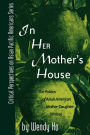 In Her Mother's House: The Politics of Asian American Mother-Daughter Writing