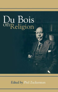 Title: Du Bois on Religion, Author: Phil Zuckerman Ph.D.