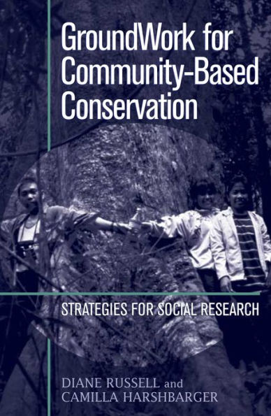 GroundWork for Community-Based Conservation: Strategies for Social Research / Edition 1