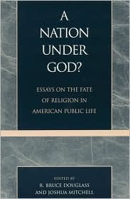 Title: A Nation under God?: Essays on the Fate of Religion in American Public Life, Author: Bruce R. Douglass