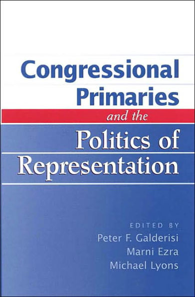 Congressional Primaries and the Politics of Representation / Edition 1