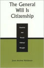 The General Will is Citizenship: Inquiries into French Political Thought