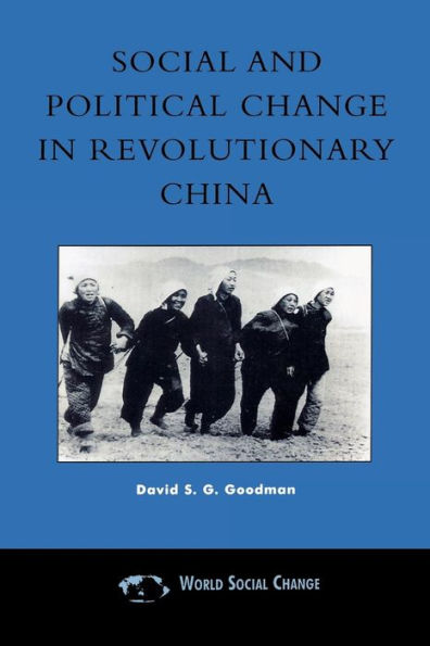 Social and Political Change in Revolutionary China: The Taihang Base Area in the War of Resistance to Japan, 1937-1945 / Edition 1