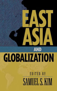 Title: East Asia and Globalization, Author: Samuel S. Kim
