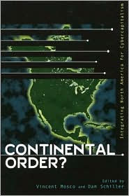 Title: Continental Order?: Integrating North America for Cybercapitalism, Author: Jonathan Burston