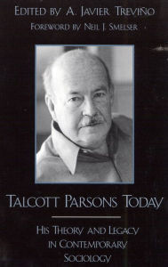 Title: Talcott Parsons Today: His Theory and Legacy in Contemporary Sociology, Author: Javier A. Trevino