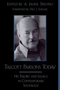 Title: Talcott Parsons Today: His Theory and Legacy in Contemporary Sociology, Author: Javier A. Trevino