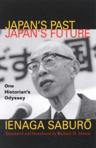 Title: Japan's Past, Japan's Future: One Historian's Odyssey / Edition 1, Author: Ienaga Saburo