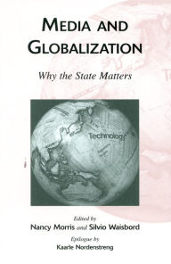 Title: Media and Globalization: Why the State Matters, Author: Nancy Morris