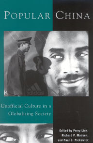 Title: Popular China: Unofficial Culture in a Globalizing Society / Edition 1, Author: Perry Link University of California