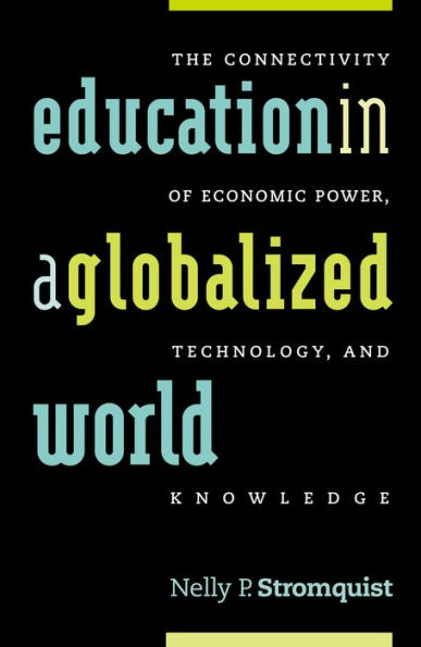 Education in a Globalized World: The Connectivity of Economic Power, Technology, and Knowledge / Edition 1