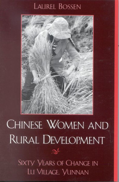 Chinese Women and Rural Development: Sixty Years of Change in Lu Village, Yunnan / Edition 1