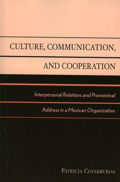 Culture, Communication, and Cooperation: Interpersonal Relations and Pronominal Address in a Mexican Organization