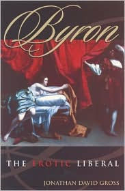 Title: Byron: The Erotic Liberal, Author: Jonathan David Gross