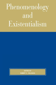 Title: Phenomenology and Existentialism / Edition 2, Author: Robert C. Solomon Quincy Lee Centennial Pro