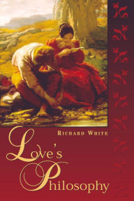 Title: Love's Philosophy, Author: Richard White Reader in Economic Geography