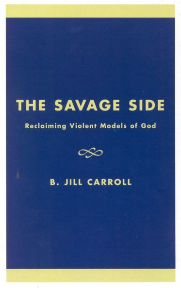 The Savage Side: Reclaiming Violent Models of God