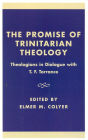 The Promise of Trinitarian Theology: Theologians in Dialogue with T. F. Torrance