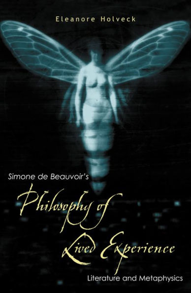 Simone de Beauvoir's Philosophy of Lived Experience: Literature and Metaphysics / Edition 192