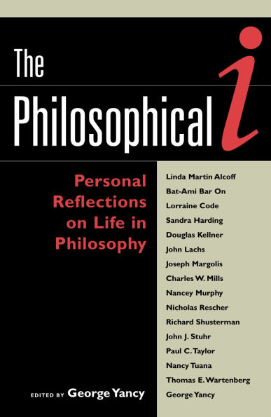 The Philosophical I: Personal Reflections on Life in Philosophy / Edition 328