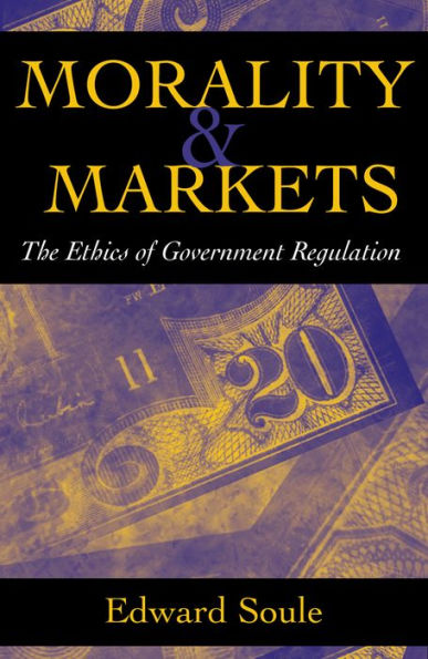 Morality & Markets: The Ethics of Government Regulation