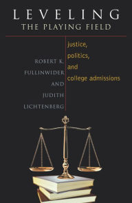 Title: Leveling the Playing Field: Justice, Politics, and College Admissions / Edition 1, Author: Robert K. Fullinwider