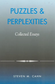 Title: Puzzles & Perplexities: Collected Essays, Author: Steven M. Cahn