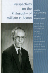 Title: Perspectives on the Philosophy of William P. Alston, Author: Heather D. Battaly