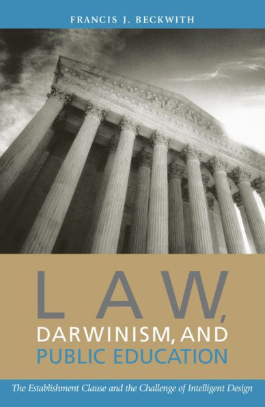 Law, Darwinism, and Public Education: The Establishment Clause and the Challenge of Intelligent Design / Edition 1