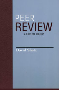 Title: Peer Review: A Critical Inquiry, Author: David Shatz