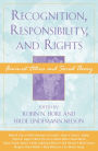 Recognition, Responsibility, and Rights: Feminist Ethics and Social Theory