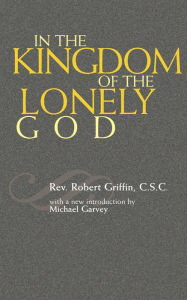 Title: In the Kingdom of the Lonely God, Author: Robert Griffin