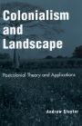Colonialism and Landscape: Postcolonial Theory and Applications