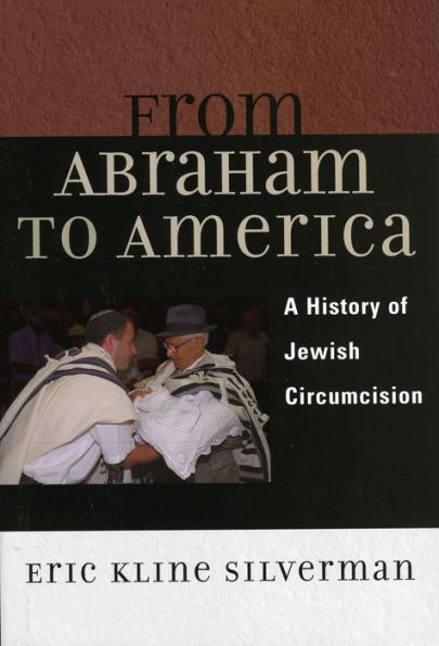 From Abraham to America: A History of Jewish Circumcision