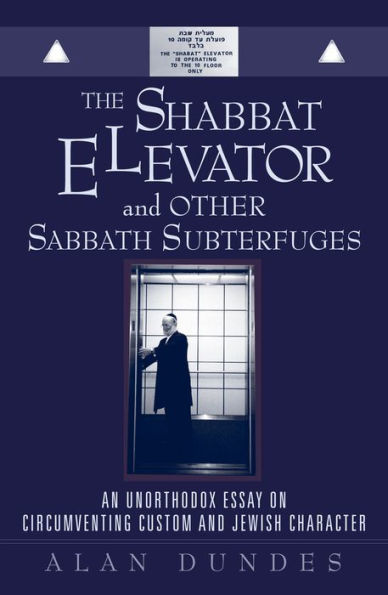 The Shabbat Elevator and other Sabbath Subterfuges: An Unorthodox Essay on Circumventing Custom and Jewish Character / Edition 216