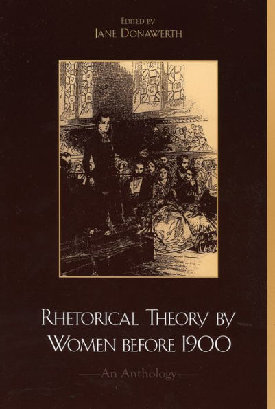 Rhetorical Theory by Women before 1900: An Anthology / Edition 1