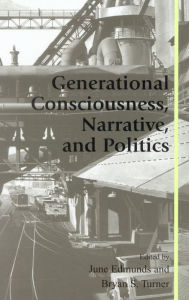 Title: Generational Consciousness, Narrative, and Politics, Author: June Edmunds