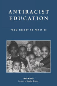 Title: Antiracist Education: From Theory to Practice / Edition 1, Author: Julie Kailin