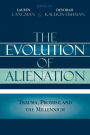 The Evolution of Alienation: Trauma, Promise, and the Millennium