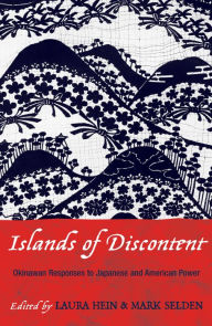 Title: Islands of Discontent: Okinawan Responses to Japanese and American Power, Author: Laura Hein Northwestern University