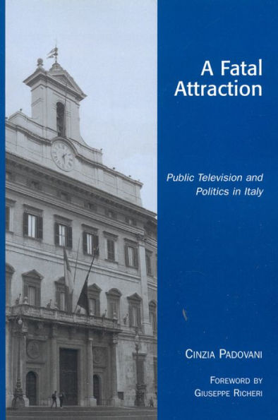 A Fatal Attraction: Public Television and Politics in Italy