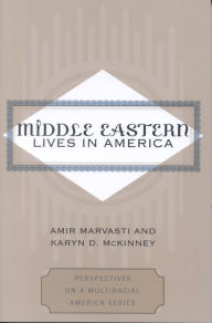 Title: Middle Eastern Lives in America, Author: Amir Marvasti Penn State Altoona