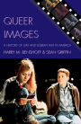 Queer Images: A History of Gay and Lesbian Film in America / Edition 1